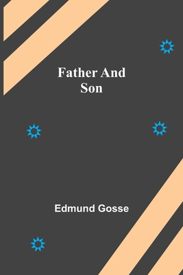 Father and Son By Edmund Gosse Cover Image