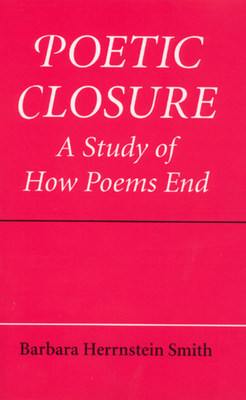 Poetic Closure: A Study of How Poems End By Barbara Herrnstein Smith Cover Image