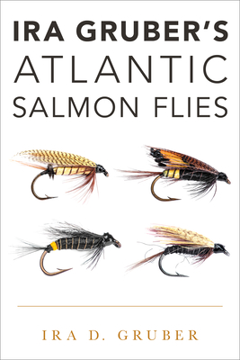 IRA Gruber's Atlantic Salmon Flies (Hardcover)  Village Books: Building  Community One Book at a Time
