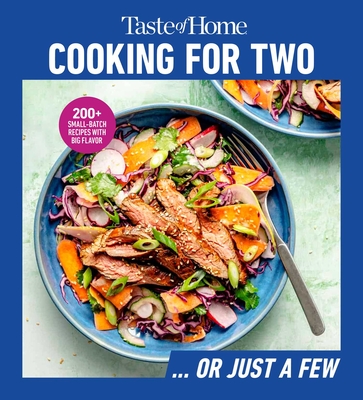 Taste of Home Cooking for Two … Or Just a Few: Features 270 Plus Recipes for Small Households