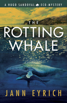 The Rotting Whale: A Hugo Sandoval Eco-Mystery Cover Image