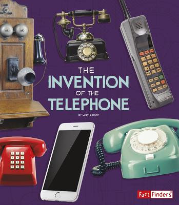 The Invention of the Telephone (World-Changing Inventions) By Lucy Beevor Cover Image