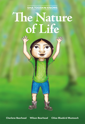 Siha Tooskin Knows the Nature of Life By Charlene Bearhead, Wilson Bearhead, Chloe Bluebird Mustooch (Illustrator) Cover Image