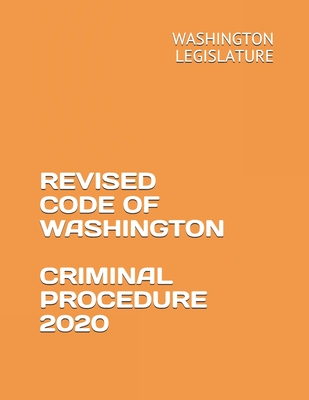 Revised Code of Washington Criminal Procedure 2020 By Nikolay Krecet (Editor), Washington Legislature Cover Image