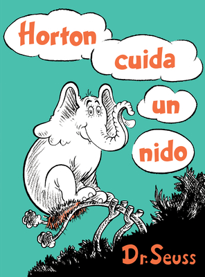 Horton cuida un nido (Horton Hatches the Egg Spanish Edition) (Classic Seuss) Cover Image