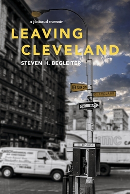 Leaving Cleveland By Steven H. Begleiter Cover Image