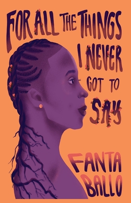 For All The Things I Never Got To Say By Fanta Ballo, McKayla Faye (Illustrator), Carly Miller (Cover Design by) Cover Image