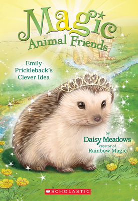 Emily Prickleback's Clever Idea (Magic Animal Friends #6) (Paperback) |  Books and Crannies