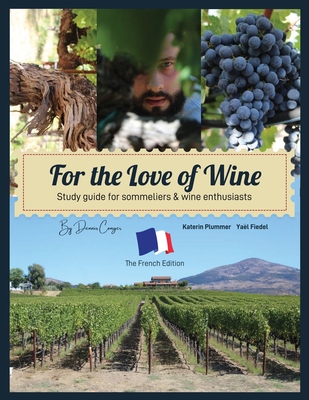 For the Love of Wine: The French Edition By Dennis Conger, Katerin Plummer (Photographer) Cover Image