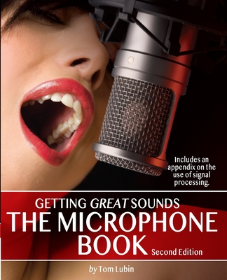 The Microphone Book: Getting Great Sounds By Tom Lubin Cover Image