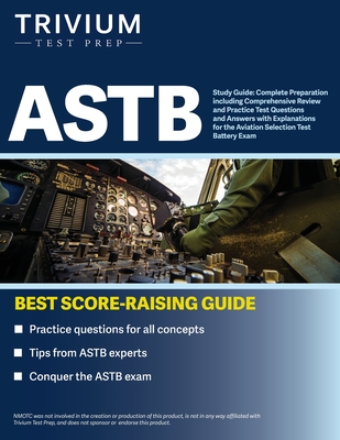 ASTB Study Guide: Complete Preparation including Comprehensive Review and Practice Test Questions and Answers with Explanations for the