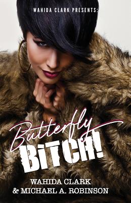 Butterfly Bitch! By Wahida Clark, Michael Robinson, Nuance Art (Cover Design by) Cover Image