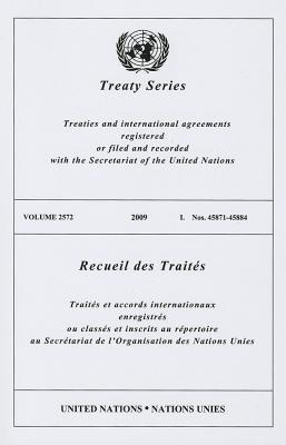 Treaty Series/Recueil Des Traites, Volume 2572: Treaties and International Agreements Registered or Filed and Recorded with the Secretariat of the Uni By United Nations (Manufactured by) Cover Image