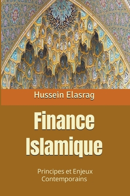 Finance Islamique: Principes et Enjeux Contemporains By Hussein Elasrag Cover Image