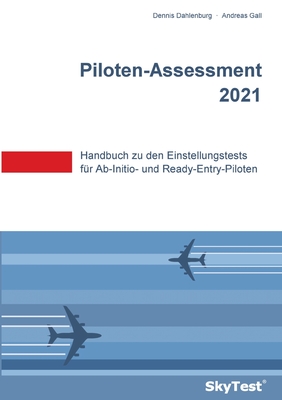 SkyTest(R) Piloten-Assessment 2023: Handbuch zu den Einstellungstests für Ab-Initio- und Ready-Entry-Piloten By Dennis Dahlenburg, Andreas Gall Cover Image