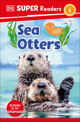 DK Super Readers Level 1 Sea Otters By DK Cover Image
