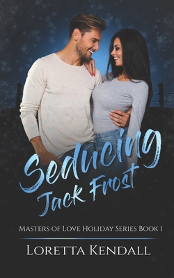 Seducing Jack Frost: Masters of Love Holiday Series