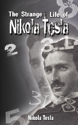 The Strange Life of Nikola Tesla By Nikola Tesla, Nikola Tesla Cover Image