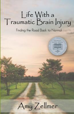Life With a Traumatic Brain Injury: Finding the Road Back to Normal By Amy Zellmer Cover Image