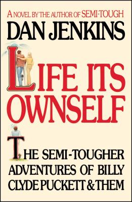 Life Its Own Self By Dan Jenkins Cover Image