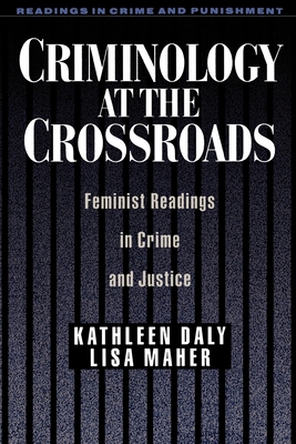 Criminology at the Crossroads: Feminist Readings in Crime and Justice (Readings in Crime and Punishment)
