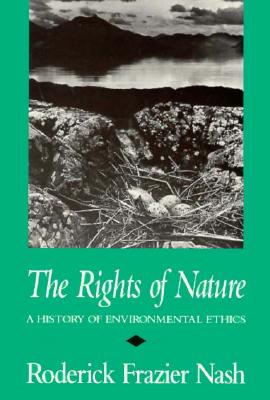 The Rights of Nature: A History of Environmental Ethics (History of American Thought and Culture) Cover Image