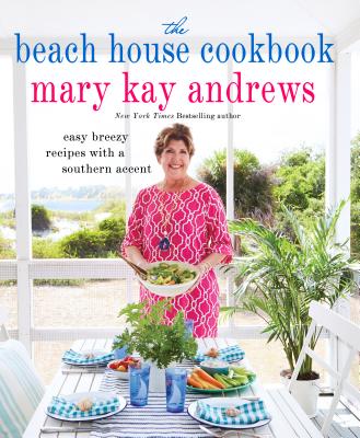 The Beach House Cookbook: Easy Breezy Recipes with a Southern Accent Cover Image