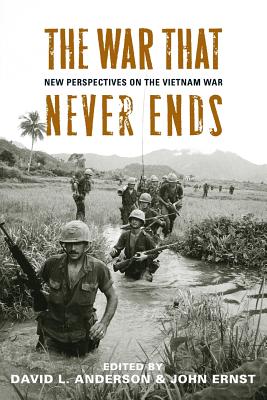 The War That Never Ends: New Perspectives on the Vietnam War Cover Image