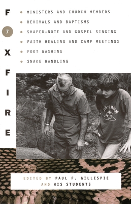 Foxfire 7: Ministers and Church Members, Revivals and Baptisms, Shaped-Note and Gospel Singing, Faith Healing and Camp Meetings, Foot Washing, Snake Handling (Foxfire Series #7)