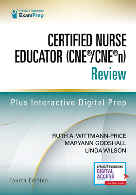 Certified Nurse Educator (Cne(r)/Cne(r)N) Review, Fourth Edition By Ruth A. Wittmann-Price (Editor), Maryann Godshall (Editor), Linda Wilson (Editor) Cover Image