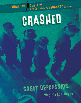 Crashed: Great Depression By Virginia Loh-Hagan Cover Image