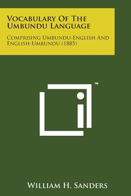 Vocabulary of the Umbundu Language: Comprising Umbundu-English and English-Umbundu (1885) By William H. Sanders Cover Image