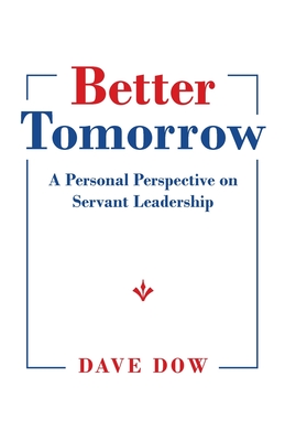 Better Tomorrow: A Personal Perspective on Servant Leadership Cover Image
