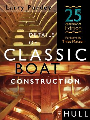 Details of Classic Boat Construction: 25th Anniversary Edition By Larry Pardey Cover Image