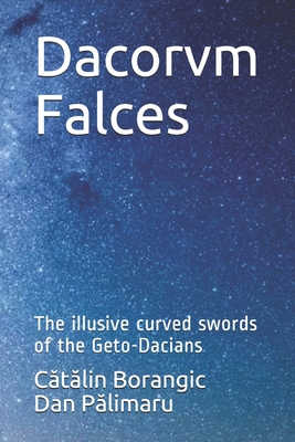 Dacorvm Falces: The illusive curved swords of the Geto-Dacians Cover Image