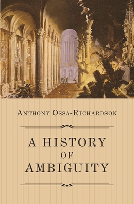 A History of Ambiguity By Anthony Ossa-Richardson Cover Image