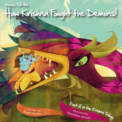 Amma Tell Me How Krishna Fought the Demons!: Part 2 in the Krishna Trilogy By Bhakti Mathur Cover Image