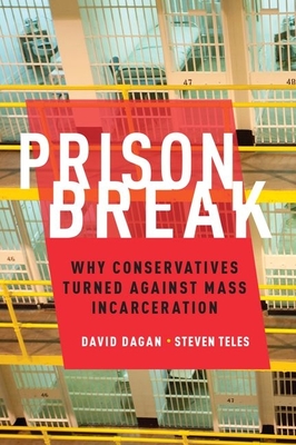 Prison Break: Why Conservatives Turned Against Mass Incarceration (Studies in Postwar American Political Development) Cover Image