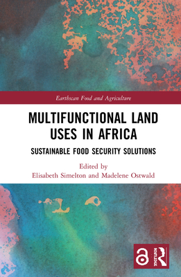 Multifunctional Land Uses in Africa: Sustainable Food Security Solutions (Earthscan Food and Agriculture) Cover Image