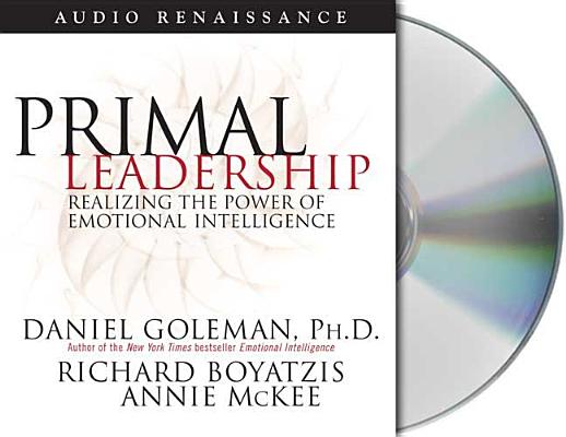 Primal Leadership: Realizing the Power of Emotional Intelligence (Leading with Emotional Intelligence) Cover Image