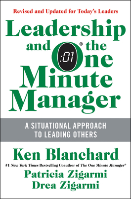 Leadership and the One Minute Manager Updated Ed: Increasing Effectiveness Through Situational Leadership II By Ken Blanchard, Patricia Zigarmi, Drea Zigarmi Cover Image