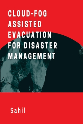 Cloud-Assisted Evacuation for Disaster Management By Sahil Cover Image