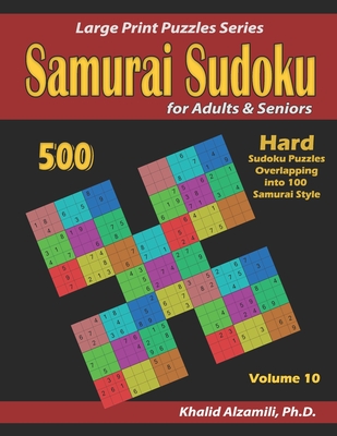 Samurai Sudoku for adults & Seniors: 500 Hard Sudoku Puzzles Overlapping into 100 Samurai Style (Large Print Puzzles #10)