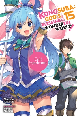Konosuba: God's Blessing on This Wonderful World!, Vol. 15 (light novel): Cult Syndrome (Konosuba (light novel) #15) Cover Image