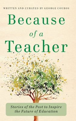 Because of a Teacher: Stories of the Past to Inspire the Future of Education Cover Image
