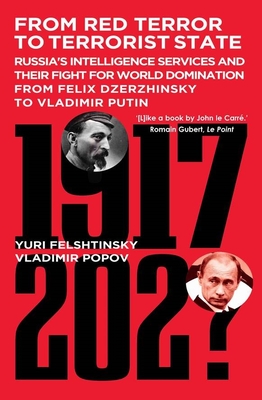 From Red Terror to Terrorist State: Russia's Intelligence Services and Their Fight for World Domination from Felix Dzerzhinsky to Vladimir Putin Cover Image