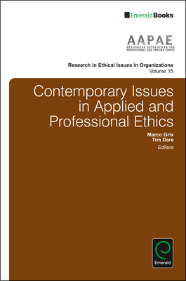 Contemporary Issues in Applied and Professional Ethics (Research in Ethical Issues in Organizations #15)