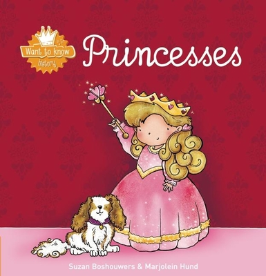 Princesses (Want to Know #10) By Suzan Boshouwers, Marjolein Hund (Illustrator) Cover Image