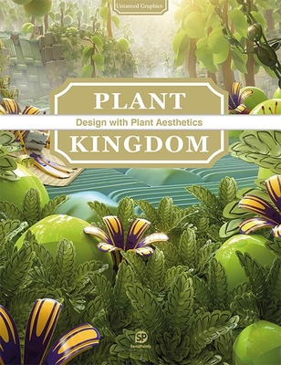 Plant Kingdom: Design with Plant Aesthetics - Untamed Graphics By Sendpoints (Editor) Cover Image