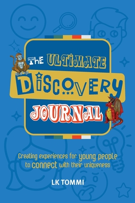 The Ultimate Discovery Journal: A Self-Discovery Guided Journal for Children to build Resilience and Connect with their Uniqueness Cover Image